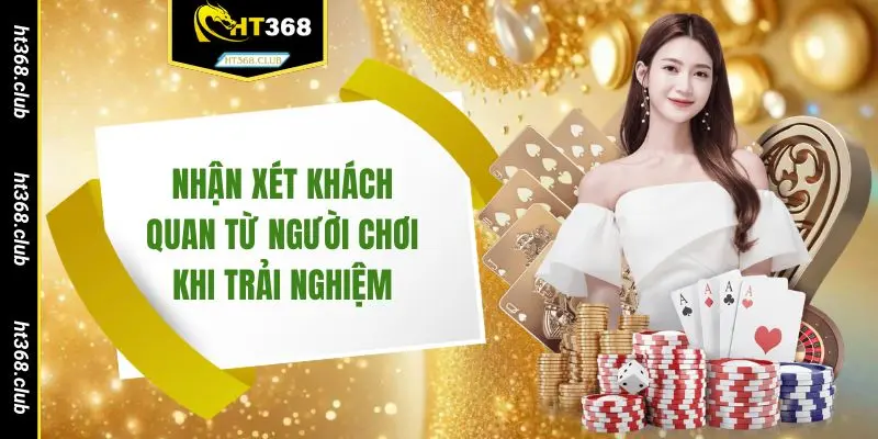Nhận xét khách quan từ người chơi khi trải nghiệm