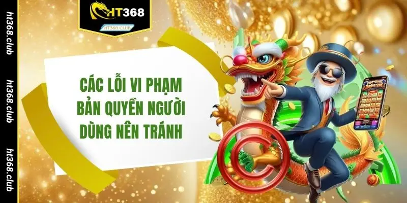 Các lỗi vi phạm bản quyền người dùng nên tránh