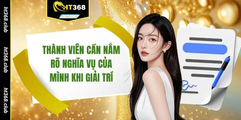 Thành viên cần nắm rõ nghĩa vụ của mình khi giải trí