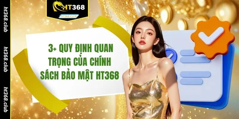 3+ quy định quan trọng của chính sách bảo mật HT368