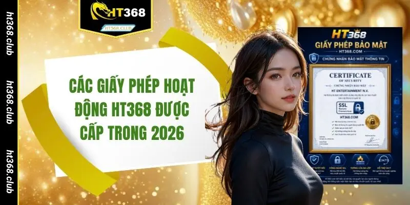 Các giấy phép hoạt động HT368 được cấp trong 2026